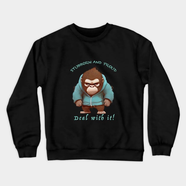 Gorilla Stubborn Deal With It Cute Adorable Funny Quote Crewneck Sweatshirt by Cubebox